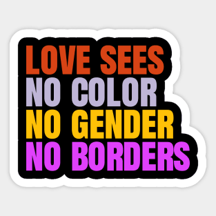 Love Knows No Color, Gender, or Borders - Inspirational Equality Sticker